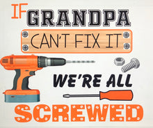 Load image into Gallery viewer, Grandpa Can Fix It