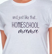 Load image into Gallery viewer, homeschool mom shirt